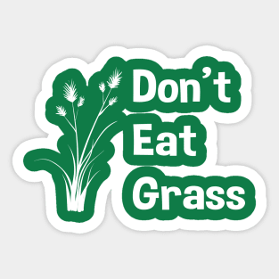 DON'T EAT GRASS Sticker